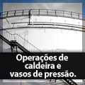Segurança em operações de caldeira e vasos de pressão.